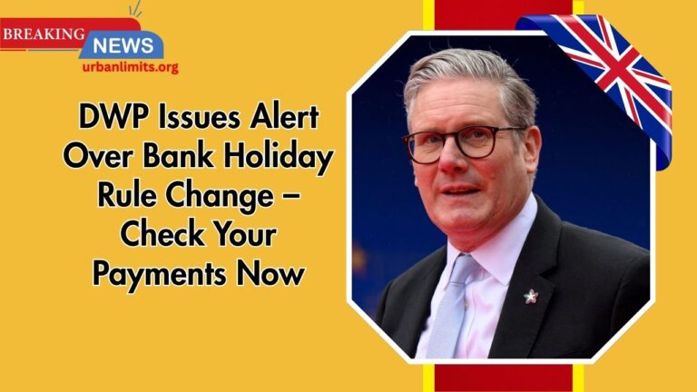 DWP Issues Alert Over Bank Holiday Rule Change – Check Your Payments Now