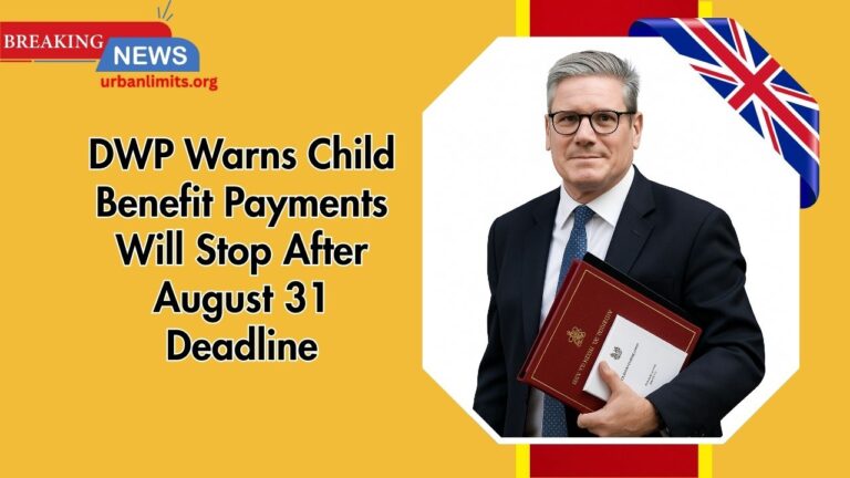 DWP Warns Child Benefit Payments Will Stop After August 31 Deadline