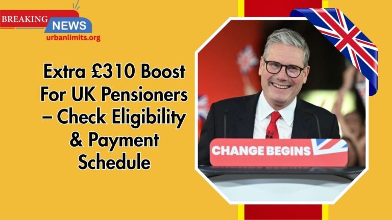 Extra £310 Boost For UK Pensioners – Check Eligibility & Payment Schedule