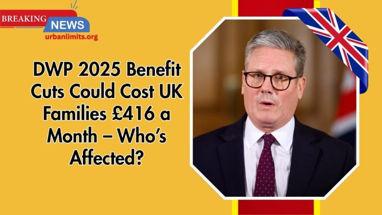 DWP 2025 Benefit Cuts Could Cost UK Families £416 a Month – Who’s Affected?