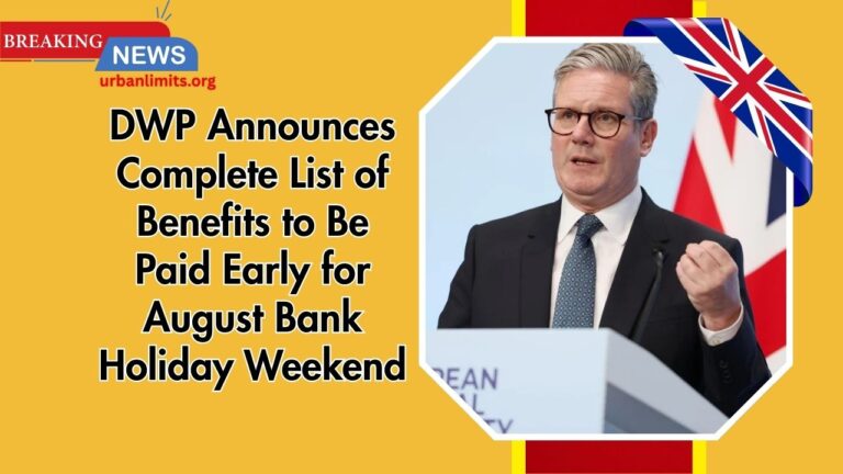 DWP Announces Complete List of Benefits to Be Paid Early for August Bank Holiday Weekend