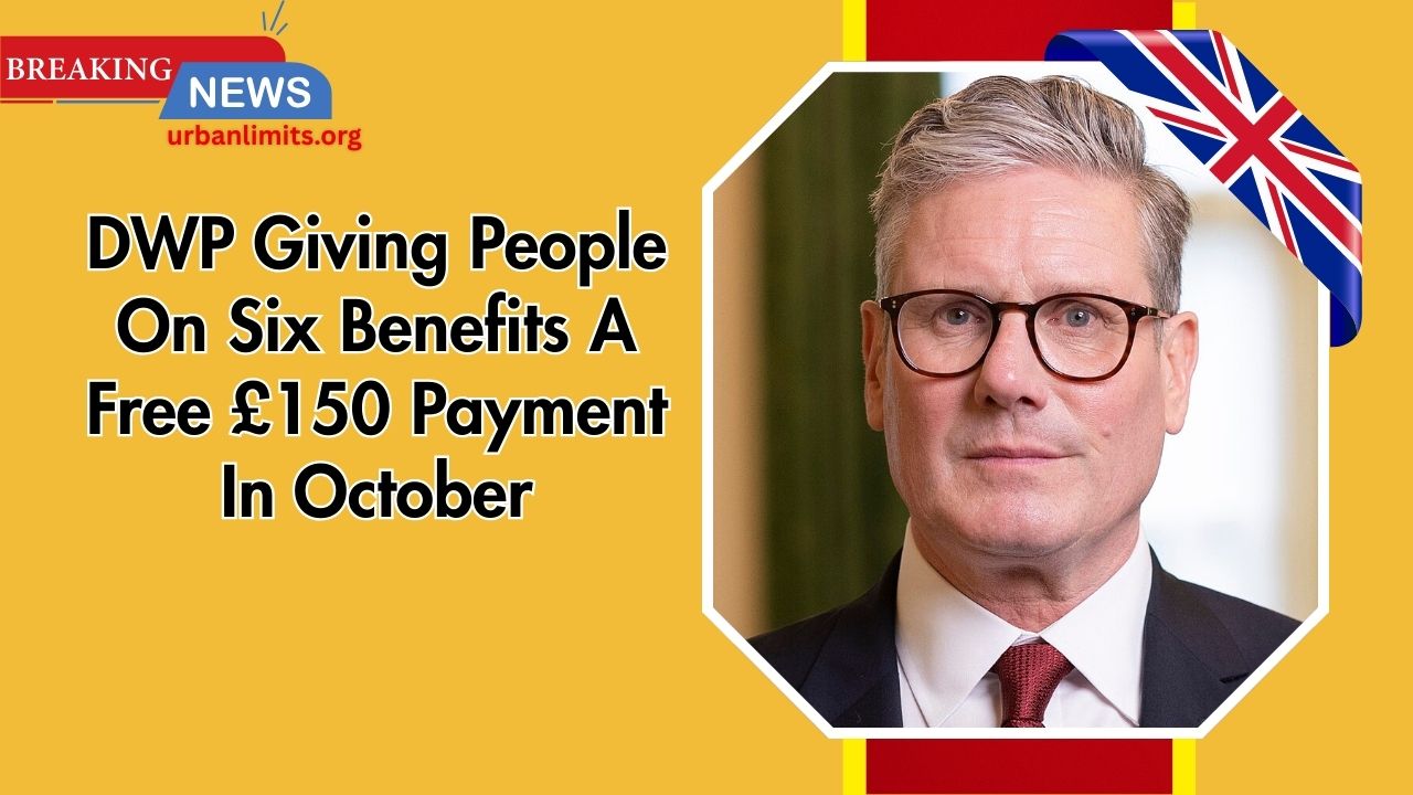 DWP Giving People On Six Benefits A Free £150 Payment In October