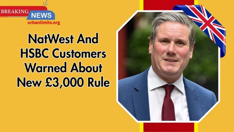 NatWest and HSBC Customers Warned About New £3,000 Rule